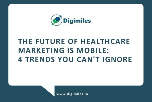 4 Mobile Marketing Trends for Healthcare In 2024